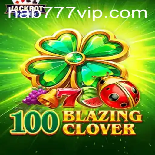 Descubra o Universo de 100BlazingClover no Hab777.com